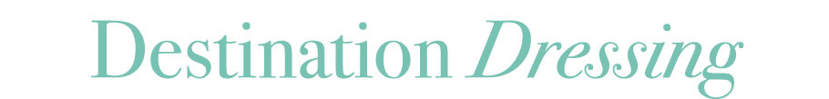 Destination Dressing