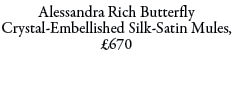 Alessandra Rich Butterfly Crystal-Embellished Silk-Satin Mules, £670 