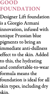 Good Foundation Designer Lift foundation is a Giorgio Armani innovation, infused with unique Prussian blue pigments t...