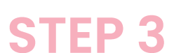 STEP 3