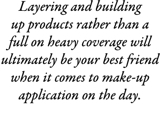Layering and building up products rather than a full on heavy coverage will ultimately be your best friend when it co...
