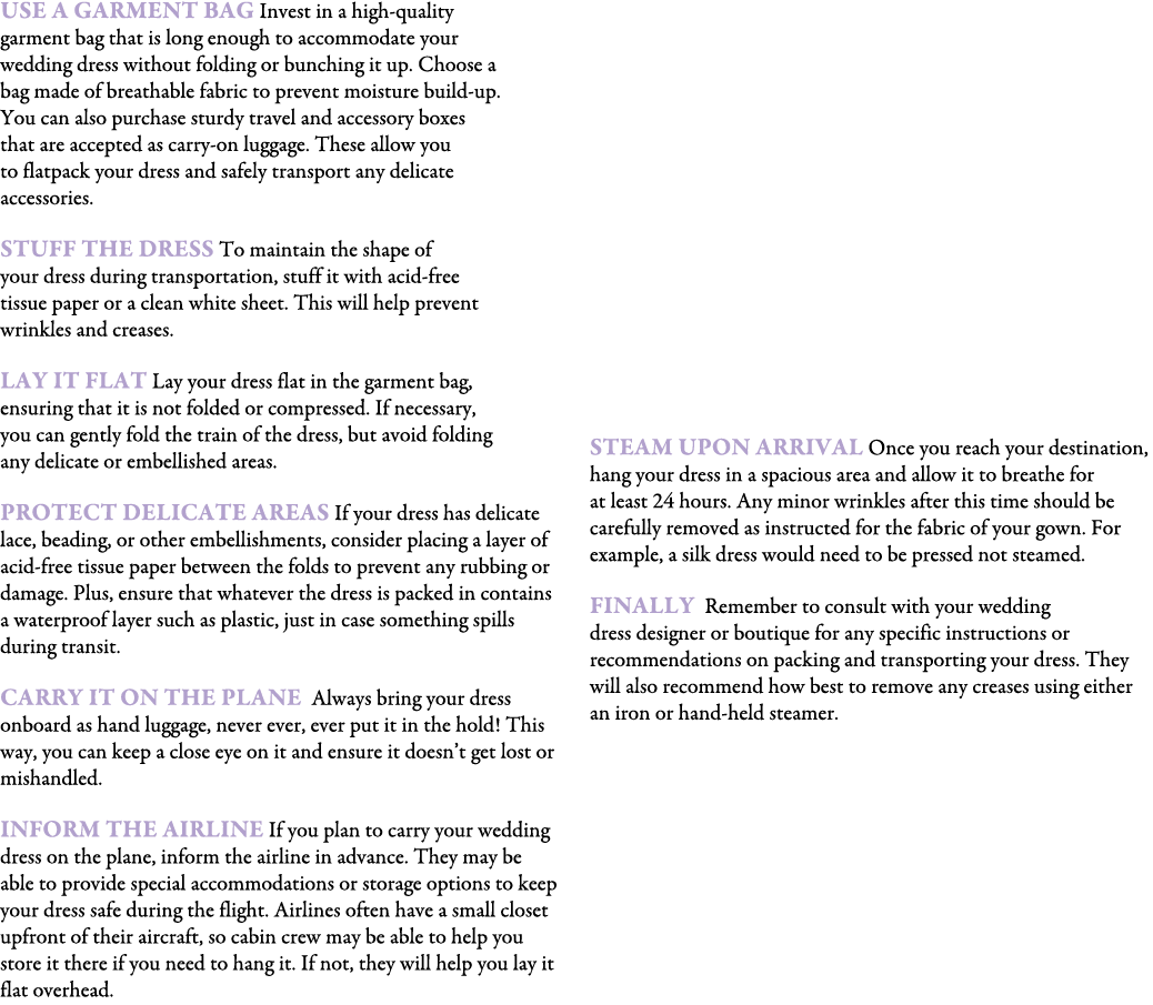 Use A Garment Bag Invest in a high-quality garment bag that is long enough to accommodate your wedding dress without ...