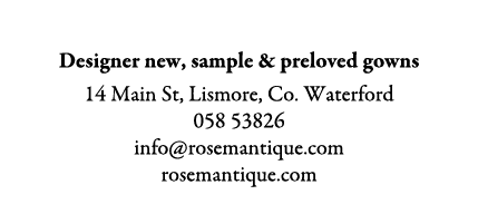 Rosemantique Designer new, sample & preloved gowns 14 Main St, Lismore, Co. Waterford 058 53826 info@rosemantique.com...