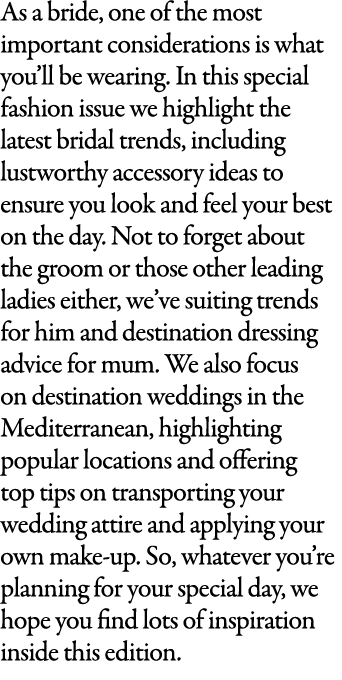 As a bride, one of the most important considerations is what you’ll be wearing. In this special fashion issue we high...