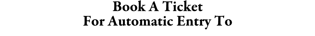 Book A Ticket For Automatic Entry To 