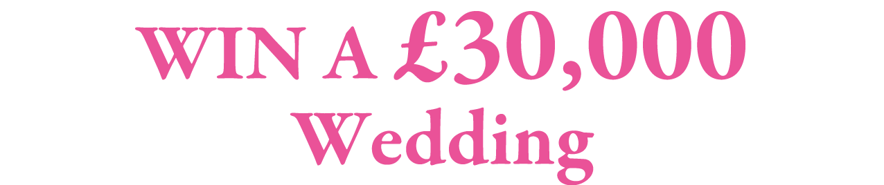 WIN A £30,000 Wedding