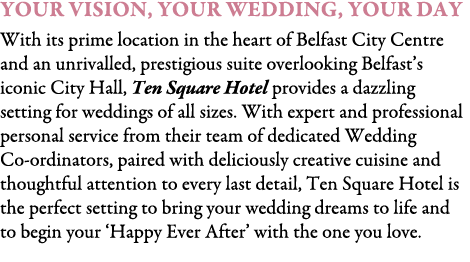 Your Vision, Your Wedding, Your Day With its prime location in the heart of Belfast City Centre and an unrivalled, pr...