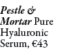 Pestle & Mortar Pure Hyaluronic Serum, €43