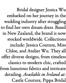 Jessica Couture Bridal designer Jessica Wu embarked on her journey in the wedding industry after struggling to find h...