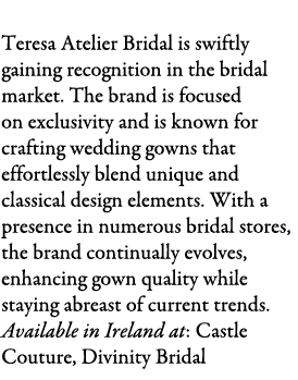 Teresa Atelier Bridal Teresa Atelier Bridal is swiftly gaining recognition in the bridal market. The brand is focused...