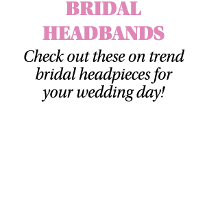 BRIDAL HEADBANDS Check out these on trend bridal headpieces for your wedding day!