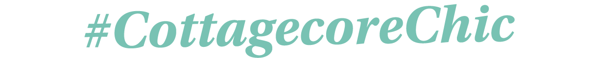 #CottagecoreChic