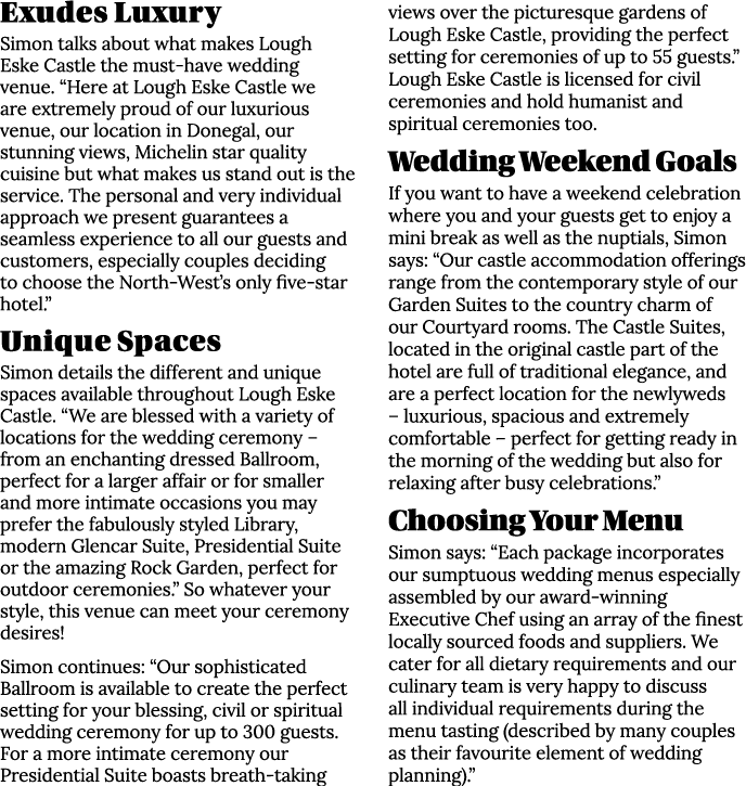 Exudes Luxury Simon talks about what makes Lough Eske Castle the must have wedding venue. “Here at Lough Eske Castle ...