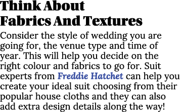 Think About Fabrics And Textures Consider the style of wedding you are going for, the venue type and time of year. Th...