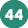 44
