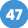 47