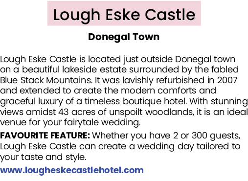Lough Eske Castle Donegal Town Lough Eske Castle is located just outside Donegal town on a beautiful lakeside estate ...