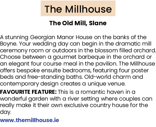 The Millhouse The Old Mill, Slane A stunning Georgian Manor House on the banks of the Boyne. Your wedding day can beg...