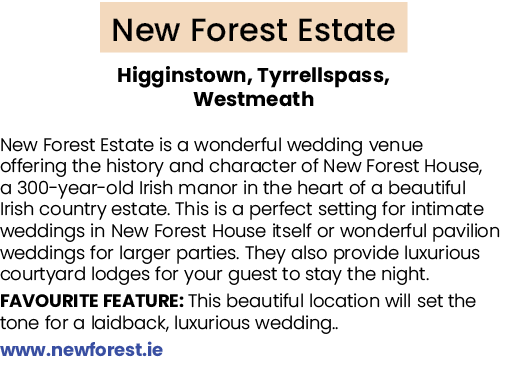 New Forest Estate Higginstown, Tyrrellspass, Westmeath New Forest Estate is a wonderful wedding venue offering the hi...