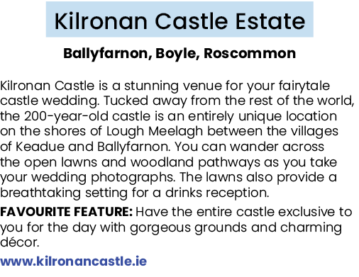 Kilronan Castle Estate Ballyfarnon, Boyle, Roscommon Kilronan Castle is a stunning venue for your fairytale castle we...