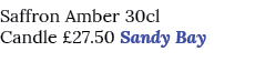 Saffron Amber 30cl Candle £27.50 Sandy Bay 