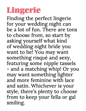 Lingerie Finding the perfect lingerie for your wedding night can be a lot of fun. There are tons to choose from, so s...