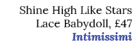 Shine High Like Stars Lace Babydoll, £47 Intimissimi