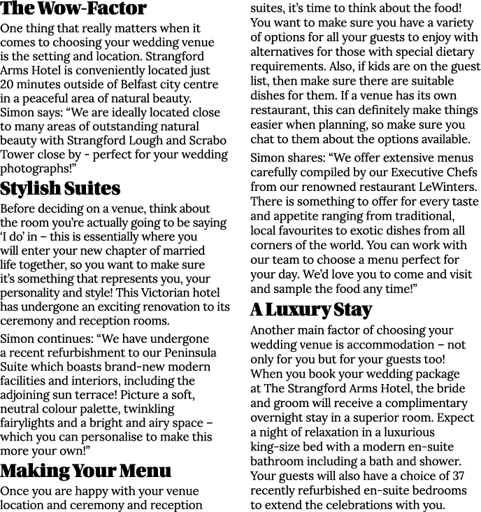The Wow Factor One thing that really matters when it comes to choosing your wedding venue is the setting and location...