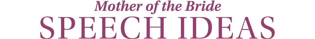 Mother of the Bride Speech Ideas