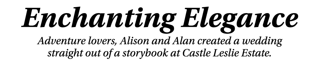 Enchanting Elegance Adventure lovers, Alison and Alan created a wedding straight out of a storybook at Castle Leslie ...