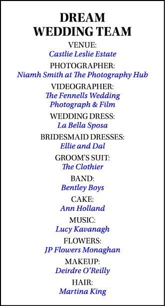 DREAM WEDDING TEAM VENUE: Castlie Leslie Estate PHOTOGRAPHER: Niamh Smith at The Photography Hub VIDEOGRAPHER: The Fe...