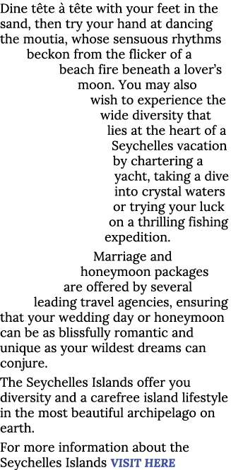 Dine t te  t te with your feet in the sand, then try your hand at dancing the moutia, whose sensuous rhythms beckon ...