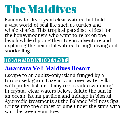 The Maldives Famous for its crystal clear waters that hold a vast world of seal life such as turtles and whale sharks...