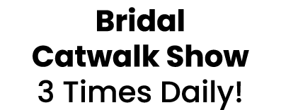Bridal Catwalk Show 3 Times Daily!