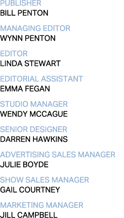 publisher BILL PENTON managing editor WYNN PENTON editor Linda Stewart editorial assistant Emma Fegan STUDIO MANAGER    