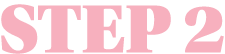 STEP 2