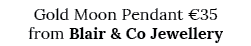 Gold Moon Pendant  35 from Blair & Co Jewellery