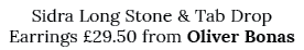 Sidra Long Stone & Tab Drop Earrings  29 50 from Oliver Bonas