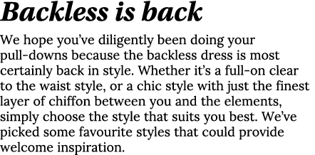 Backless is back We hope you ve diligently been doing your pull-downs because the backless dress is most certainly ba   