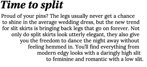 Time to split Proud of your pins  The legs usually never get a chance to shine in the average wedding dress, but the    