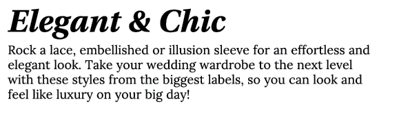 Elegant & Chic Rock a lace, embellished or illusion sleeve for an effortless and elegant look  Take your wedding ward   