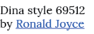 Dina style 69512 by Ronald Joyce