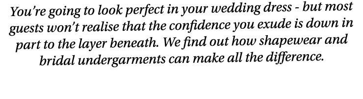 You re going to look perfect in your wedding dress - but most guests won t realise that the confidence you exude is d   