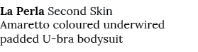 La Perla Second Skin Amaretto coloured underwired padded U-bra bodysuit