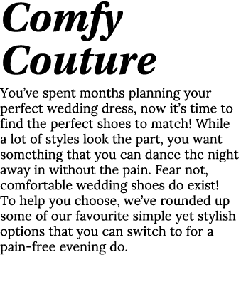 Comfy Couture You ve spent months planning your perfect wedding dress, now it s time to find the perfect shoes to mat   