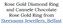 Rose Gold Diamond Ring and Cannele Chocolate Rose Gold Ring from Steensons Jewellers, Belfast