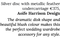 Silver disc with metallic feather undercarriage  375, Aoife Harrison Design The dramatic disk shape and beautiful blu   
