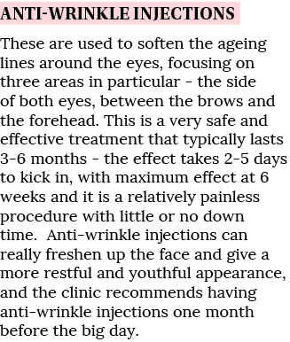 Anti-wrinkle injections These are used to soften the ageing lines around the eyes, focusing on three areas in particu   
