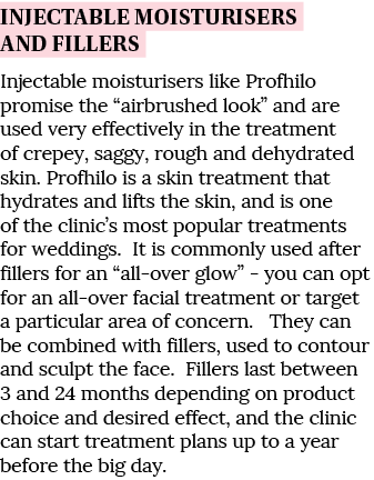 Injectable moisturisers and fillers Injectable moisturisers like Profhilo promise the  airbrushed look  and are used    