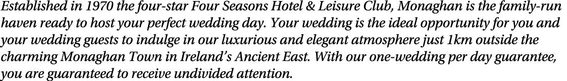 Established in 1970 the four-star Four Seasons Hotel & Leisure Club, Monaghan is the family-run haven ready to host y   